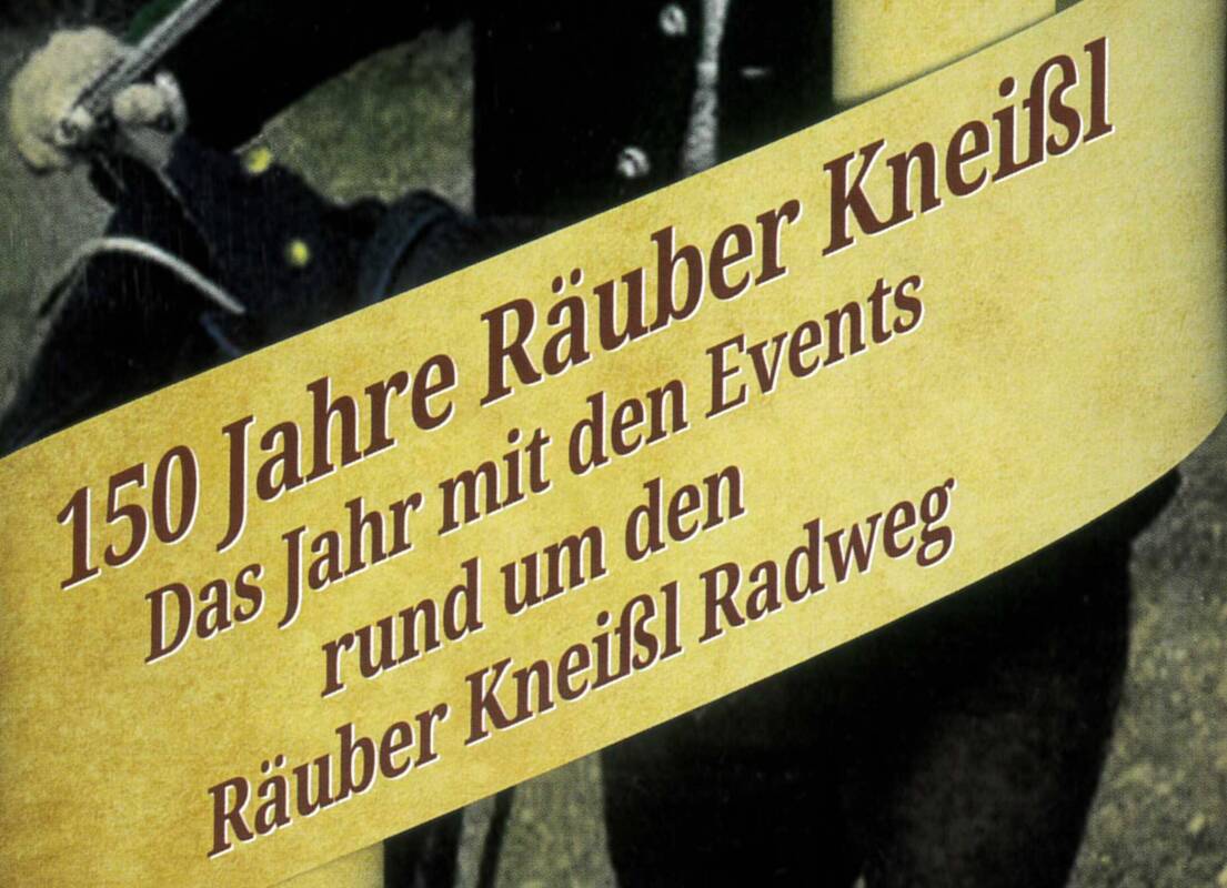 150 Jahre Räuber Kneißl - das Jubiläumsjahr der WestAllianz